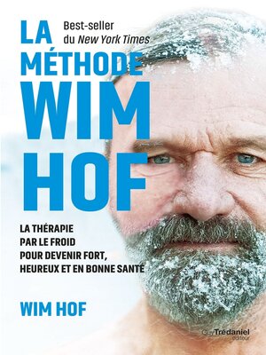 cover image of La méthode WIM HOF--La thérapie par le froid pour devenir fort, heureux et en bonne santé